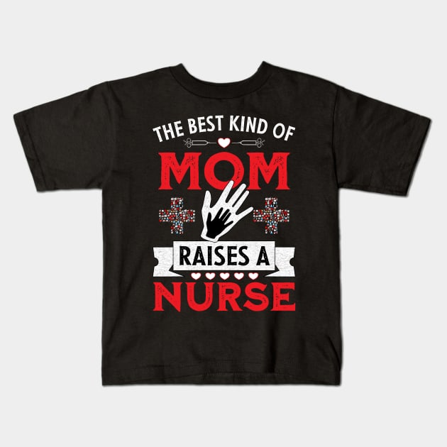 The best kind of mom raises a nurse Kids T-Shirt by PlusAdore